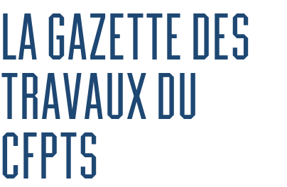La gazette des travaux du CFPTS