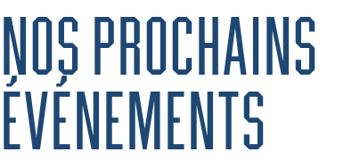 Nos prochains événements