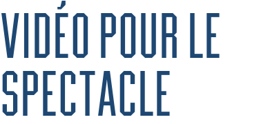 Vidéo pour le spectacle