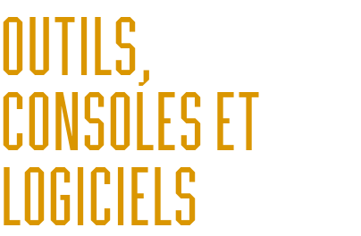 Outils, consoles et logiciels