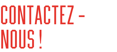 Contactez – nous !