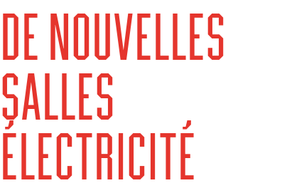 De nouvelles salles électricité