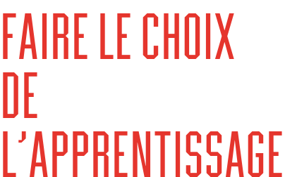 Faire le choix de l’apprentissage
