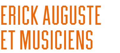 ERICK AUGUSTE ET MUSICIENS