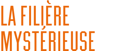 La filière mystérieuse