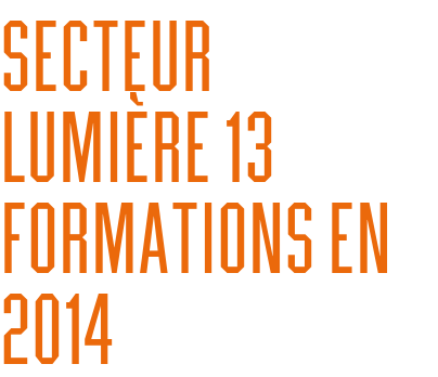 Secteur lumière 13 formations en 2014