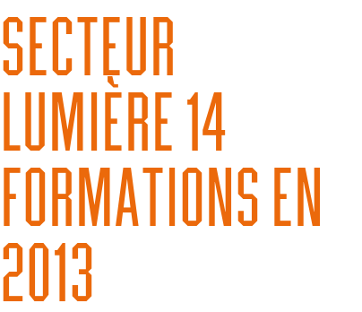 Secteur lumière 14 formations en 2013