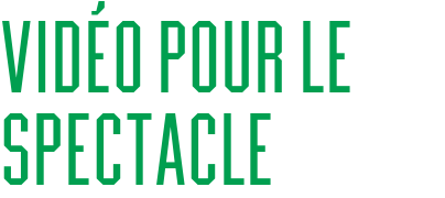 VIDÉO POUR LE SPECTACLE