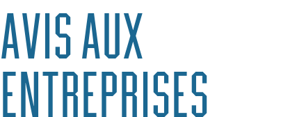 AVIS AUX ENTREPRISES