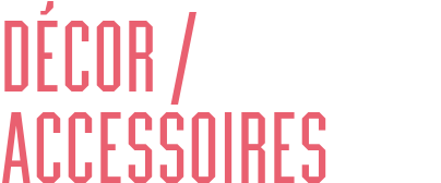 décor / accessoires