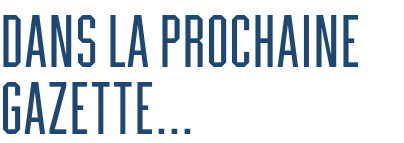 Dans la prochaine gazette…