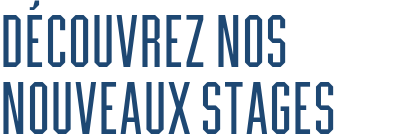 Découvrez nos nouveaux stages