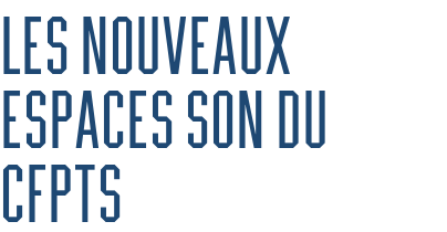 Les nouveaux espaces son du CFPTS