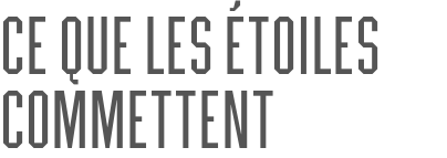 CE QUE LES ÉTOILES COMMETTENT