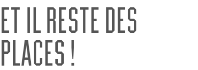 Et il reste des places !
