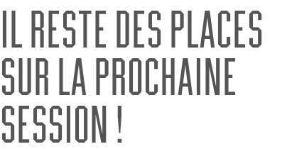 Il reste des places sur la prochaine session !
