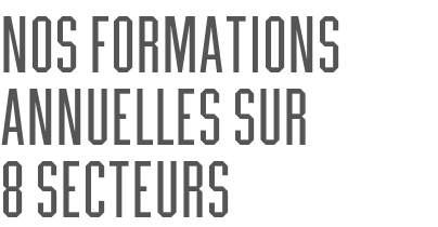 Nos formations annuelles sur               8 secteurs