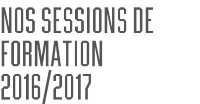 Nos sessions de formation 2016/2017