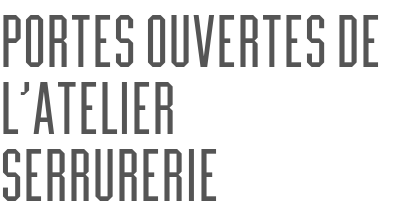 Portes ouvertes de l’atelier serrurerie
