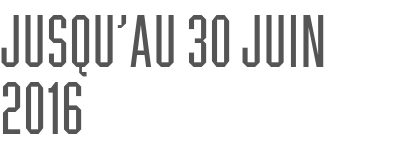 jusqu’au 30 juin 2016