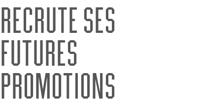 recrute ses futures promotions