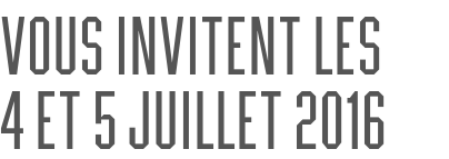 vous invitent les               4 et 5 juillet 2016