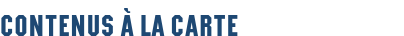 Contenus à la carte