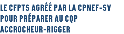 Le CFPTS agréé par la CPNEF-SV pour préparer au CQP accrocheur-rigger