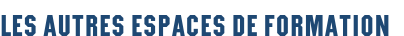Les autres espaces de formation