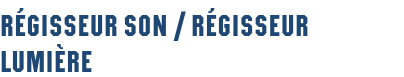 Régisseur son / Régisseur lumière