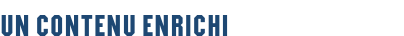 Un contenu enrichi