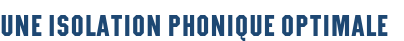 Une isolation phonique optimale