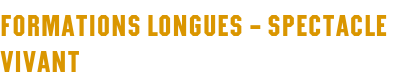 Formations longues – Spectacle vivant