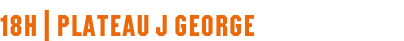 18H | PLATEAU J GEORGE