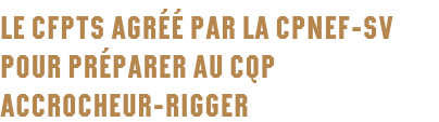 Le CFPTS agréé par la CPNEF-SV pour préparer au CQP accrocheur-rigger