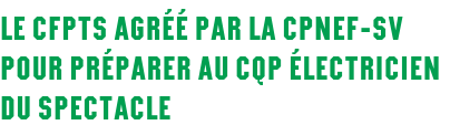 Le CFPTS agréé par la CPNEF-SV pour préparer au CQP électricien du spectacle