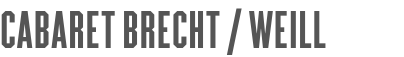 CABARET BRECHT / WEILL