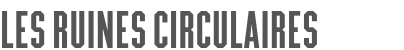 LES RUINES CIRCULAIRES